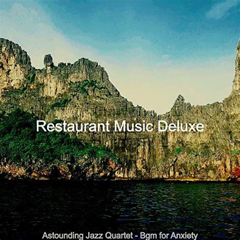 Amazon Astounding Jazz Quartet Bgm For Anxiety Restaurant