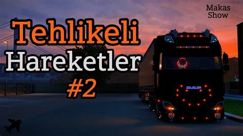 Euro Truck Simulator Tehlikeli Hareketler Makas Tek Teker