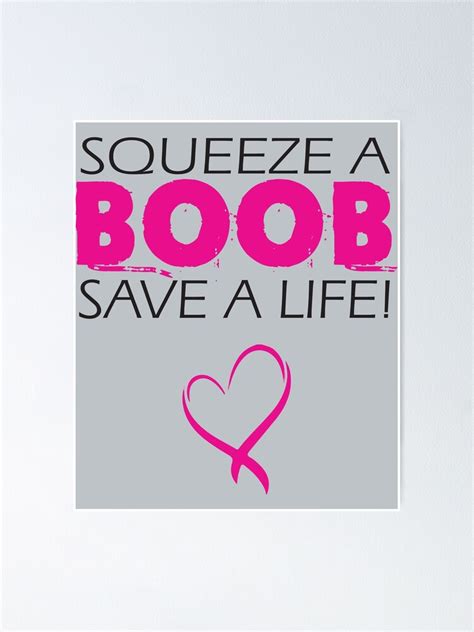 Squeeze A Boob Save A Life Cancer Awareness Poster For Sale By