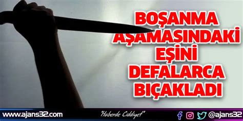 Boşanma Aşamasındaki Eşini Defalarca Bıçakladı