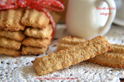 Biscotti Rustici Integrali Una Siciliana In Cucina