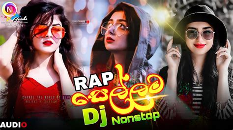 Rap Sellama Dj Remix Vol 02 Dj Sinhala Songs Remix 2021 New Dj