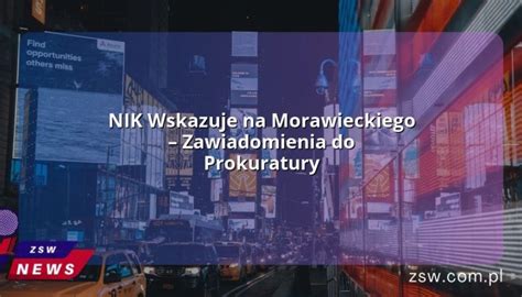 NIK Wskazuje Na Morawieckiego Zawiadomienia Do Prokuratury Zawsze