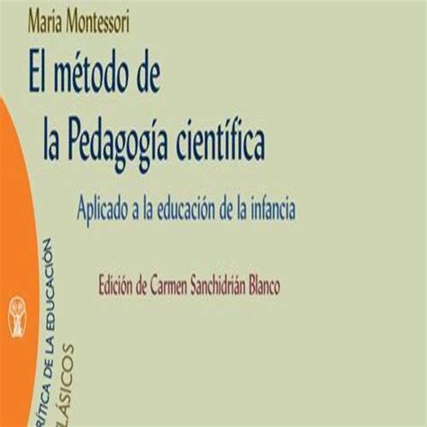 María Montessori El Método De La Pedagogía Científica