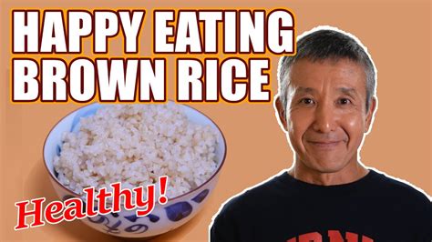 Happy Eating Brown Rice Regular Brown Rice Eater Explains Amazing