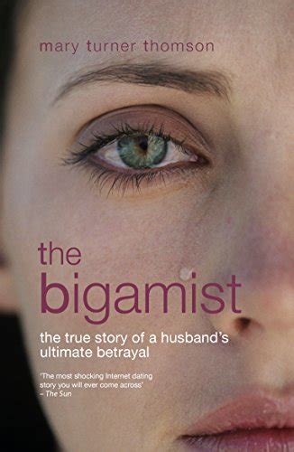 The Bigamist The True Story Of A Husbands Ultimate Betrayal By Mary