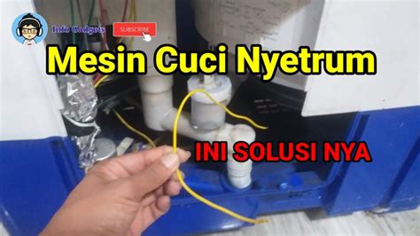 Mesin Cuci Nyetrum Ini Solusi Nya Youtube