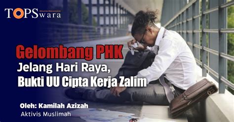 Gelombang Phk Jelang Hari Raya Bukti Uu Cipta Kerja Zalim