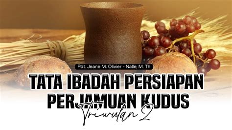 TATA IBADAH PERSIAPAN PERJAMUAN KUDUS Ll Rabu 12 Juli 2023 Pdt