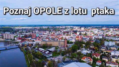 Poznaj OPOLE Z Lotu Ptaka YouTube