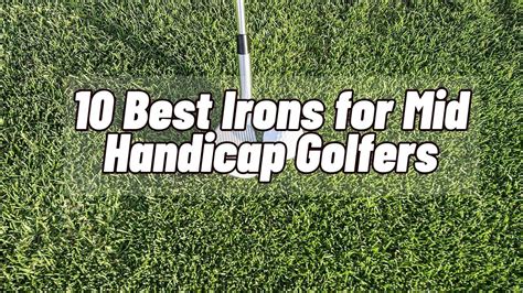 10 Best Irons For Mid Handicap Golfers