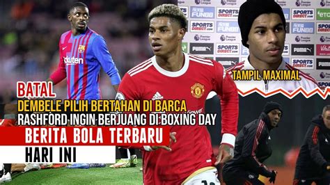 BATAL OUSMANE DEMBELE BATAL KE OLD TRAFFORD RASHFORD INGIN TAMPIL