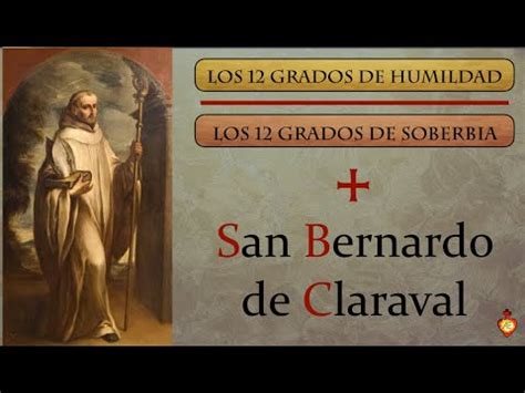 12 Grados De Humildad Y Soberbia Por San Bernardo Claraval Para Monjes