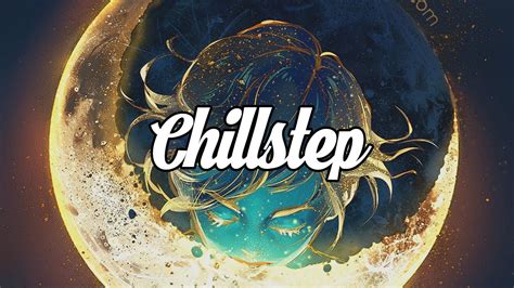 Chillstep Mix 2022 1 Hour Youtube