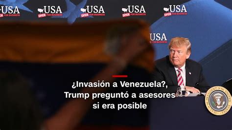 Minutocnn Invasi N De Ee Uu A Venezuela Trump Pregunt A Asesores