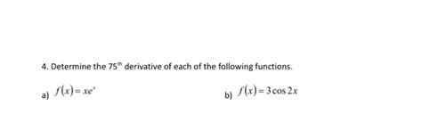 Solved 4 Determine The 75 Th Derivative Of Each Of The Following