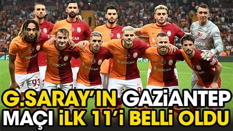 Galatasaray N Gaziantep Ma Ilk I Belli Oldu