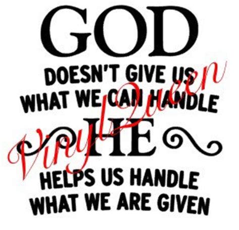 God Doesn T Give Us What We Can Handle He Helps Us Handle Etsy