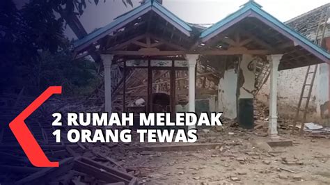 2 Rumah Warga Di Pasuruan Meledak 1 Orang Tewas Dan 3 Terluka YouTube