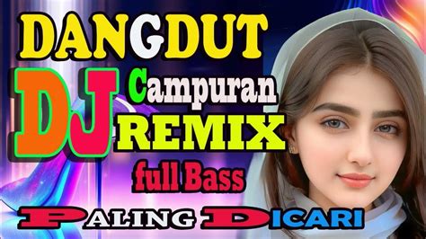 Dj Tiktok Terbaru 2023 Dj Campuran Fyp Tik Tok 2023 Lagu Indonesia Viral Youtube