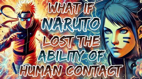 What If Naruto Lost The Ability Of Human Contact Youtube