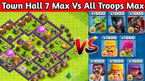 Town Hall 7 Max Vs All Max Troops Town Hall 7 Vs All Troops Clash Of Clans Youtube