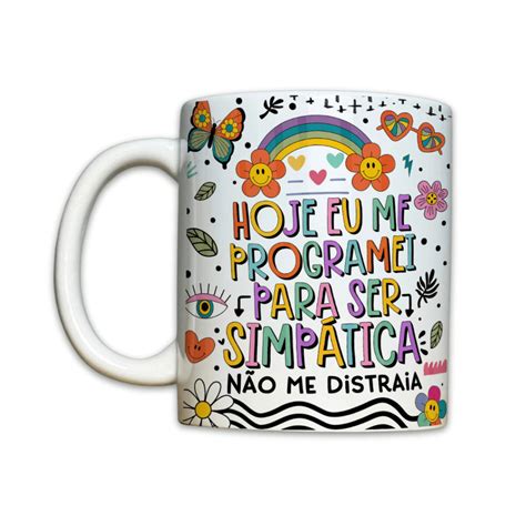 Caneca Hoje Eu Me Programei Para Ser Simp Tica Ml Elo