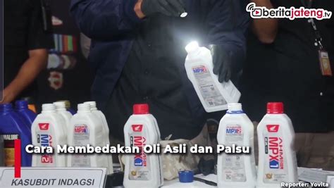 Video Begini Cara Membedakan Oli Asli Dan Palsu Beritajateng Tv