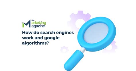 How do search engines work and google algorithms? - The Marketing Magazine