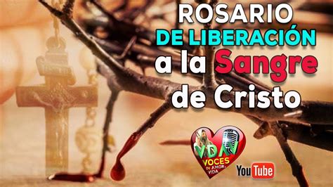 Rosario De Liberacion A La Sangre De Cristo YouTube