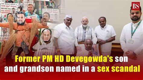 Prajwal Revanna Sex Scandal Former Pm Hd Devegowdas Son And Grandson