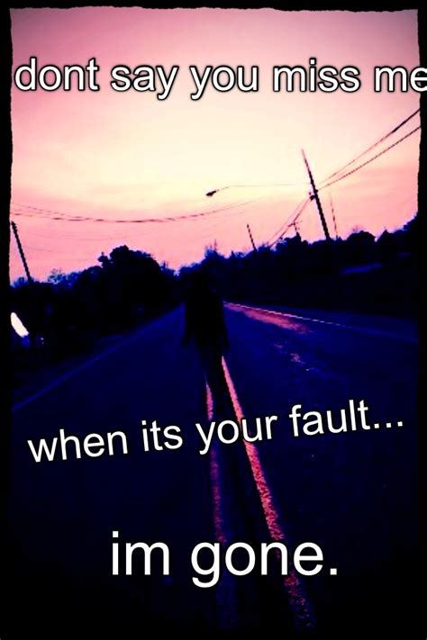 Your Fault Quotes. QuotesGram