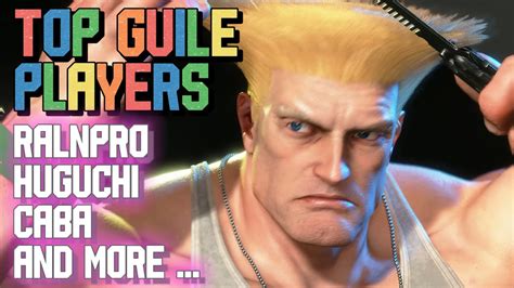 Sf Top Guile Players Ralnpro Caba Higuchi And More Street Fighter