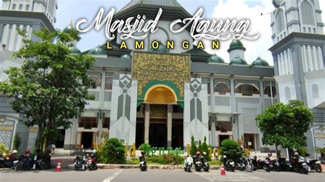 Masjid Agung Lamongan Terbaru Youtube