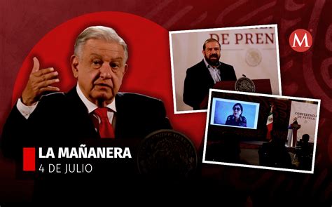 La Mañanera De Amlo Hoy 4 De Julio En Vivo Minuto A Minuto Grupo Milenio