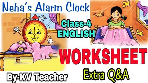 WORKSHEET Neha S Alarm Clock Class 4 ENGLISH Chapter 2 Unit 1 Extra