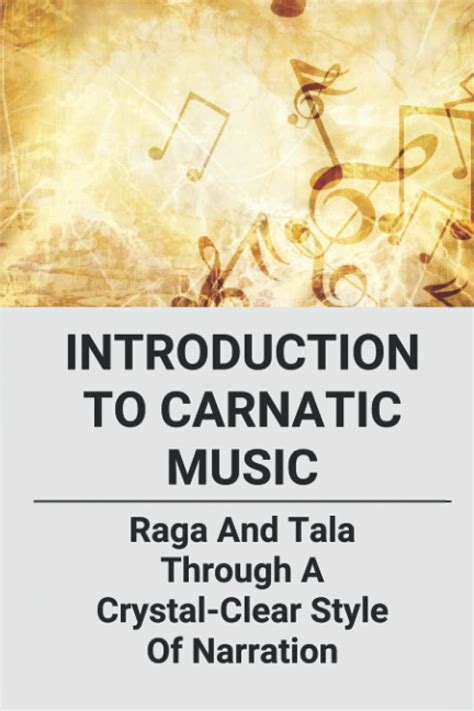 Buy Introduction To Carnatic Music: Raga And Tala Through A Crystal-Clear Style Of Narration ...