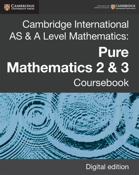 Cambridge International As And A Level Mathematics Pure Mathematics 2 And 3 Coursebook Digital