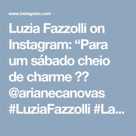 Luzia Fazzolli on Instagram Para um sábado cheio de charme