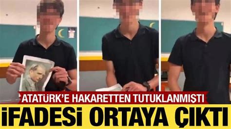 Atatürke Hakaretten Tutuklanan Lise öğrencisinin Ifadesi Ortaya çıktı