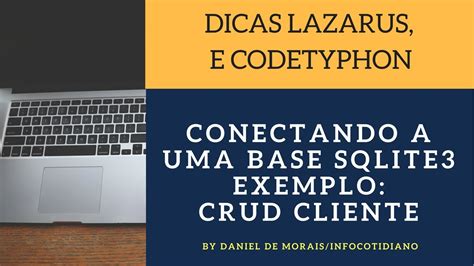 Dicas Lazarus CodeTyphon Conectando SQLite3 Usando ZeosLib YouTube