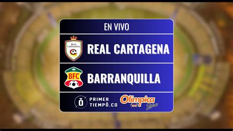 En Vivo Real Cartagena Vs Barranquilla Fc Torneo Betplay I 2024 Fecha 9 Youtube