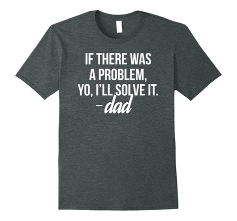 If There Was A Problem Yo Ill Solve It Funny Dad Shirts Lvs