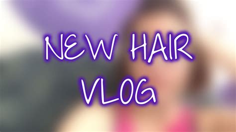 Vlog New Hair Youtube