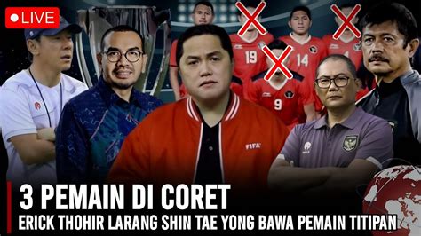 Mantap Erick Thohir Larang Sty Bawa Pemain Titipan Dari Indra Sjafri