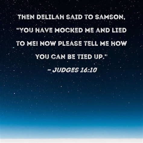 Judges Then Delilah Said To Samson You Have Mocked Me And Lied