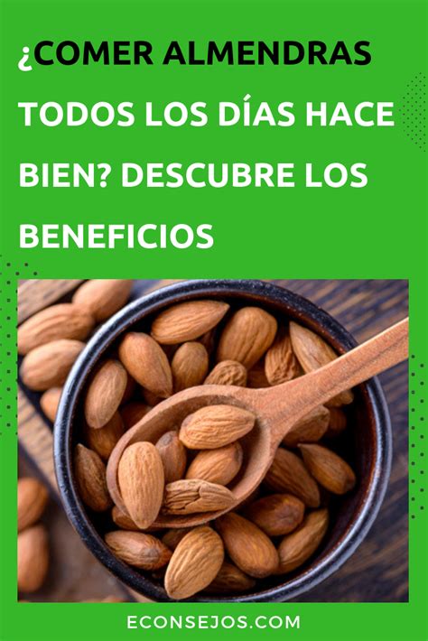 Beneficios De Comer Almendras A Diario Almendras Beneficios Alimentos Saludables Y Almendras