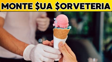 Como Montar Uma Sorveteria Pequena De Sucesso Montar F Brica De