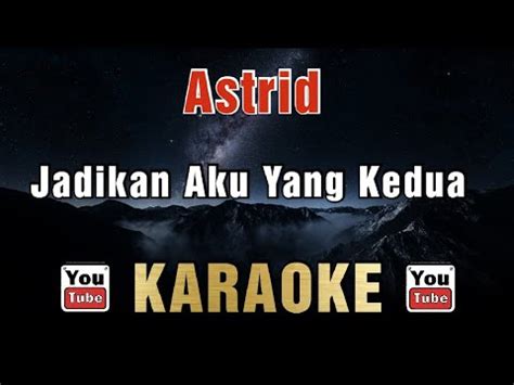 Astrid Jadikan Aku Yang Kedua Karaoke Youtube