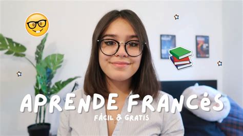 La Mejor Guía Para Aprender Francés Fácilmente Con Recursos Gratis Youtube